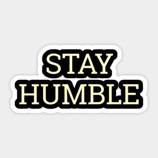 STAY HUMBLE Sticker